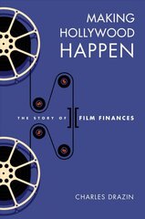 Making Hollywood Happen: The Story of Film Finances hind ja info | Kunstiraamatud | kaup24.ee