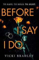 Before I Say I Do: A twisty psychological thriller that will grip you from start to finish цена и информация | Фантастика, фэнтези | kaup24.ee