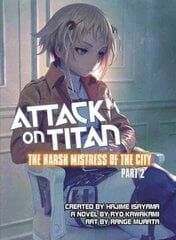 Attack On Titan: The Harsh Mistress Of The City, Part 2, Part 2 цена и информация | Фантастика, фэнтези | kaup24.ee