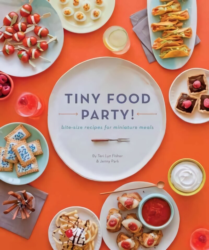 Tiny Food Party!: Bite-Size Recipes for Miniature Meals hind ja info | Retseptiraamatud  | kaup24.ee