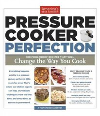 Pressure Cooker Perfection: 100 Foolproof Recipes That Will Change the Way You Cook hind ja info | Retseptiraamatud  | kaup24.ee