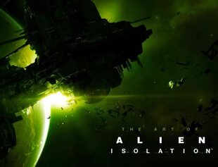 Art of Alien: Isolation: Isolation цена и информация | Книги об искусстве | kaup24.ee