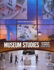 Museum Studies - An Anthology of Contexts 2e: An Anthology of Contexts 2nd Edition цена и информация | Энциклопедии, справочники | kaup24.ee