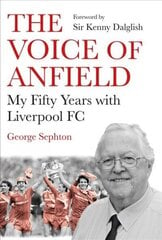 Voice of Anfield: My Fifty Years with Liverpool FC Export/Airside цена и информация | Биографии, автобиогафии, мемуары | kaup24.ee