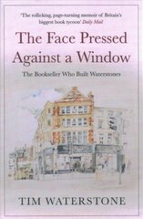 Face Pressed Against a Window: A Memoir Main hind ja info | Elulooraamatud, biograafiad, memuaarid | kaup24.ee