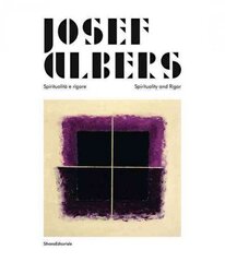 Josef Albers: Spiritualita e rigore/Spirituality and Rigor hind ja info | Kunstiraamatud | kaup24.ee