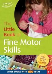 Little Book of Fine Motor Skills: Little Books with Big Ideas (61) hind ja info | Väikelaste raamatud | kaup24.ee