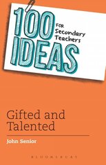 100 Ideas for Secondary Teachers: Gifted and Talented hind ja info | Ühiskonnateemalised raamatud | kaup24.ee