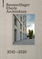 Baumschlager Eberle Architekten 2010-2020: Stadt - Architektur - Zukunft / City - Architecture - Future цена и информация | Книги по архитектуре | kaup24.ee