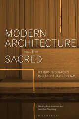 Modern Architecture and the Sacred: Religious Legacies and Spiritual Renewal hind ja info | Arhitektuuriraamatud | kaup24.ee