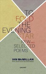 To Fold the Evening Star: New & Selected Poems цена и информация | Поэзия | kaup24.ee