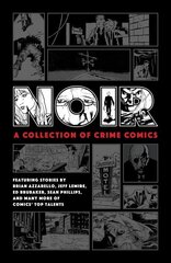 Noir: A Collection Of Crime Comics hind ja info | Fantaasia, müstika | kaup24.ee