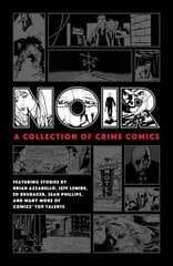 Noir: A Collection Of Crime Comics цена и информация | Фантастика, фэнтези | kaup24.ee