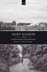 Mary Slessor: A Life on the Altar for God Revised ed. цена и информация | Биографии, автобиогафии, мемуары | kaup24.ee