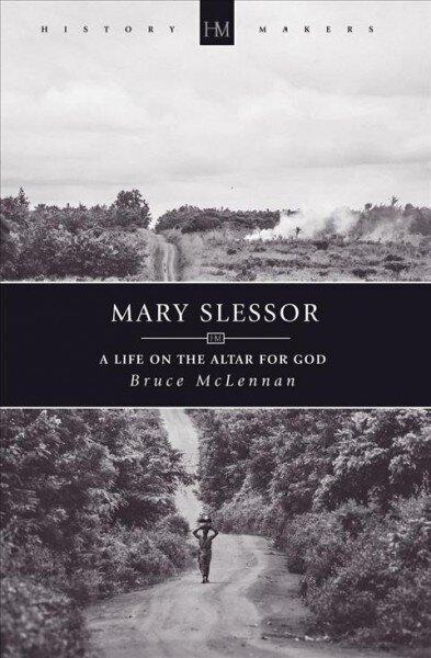 Mary Slessor: A Life on the Altar for God Revised ed. цена и информация | Elulooraamatud, biograafiad, memuaarid | kaup24.ee