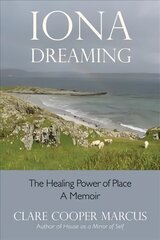 Iona Dreaming: The Healing Power of Place: a Memoir hind ja info | Elulooraamatud, biograafiad, memuaarid | kaup24.ee