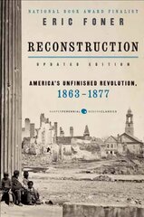 Reconstruction Updated Edition: America's Unfinished Revolution, 1863-1877 Updated ed hind ja info | Ajalooraamatud | kaup24.ee