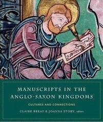 Manuscripts in the Anglo-Saxon kingdoms: Cultures and conncetions hind ja info | Kunstiraamatud | kaup24.ee