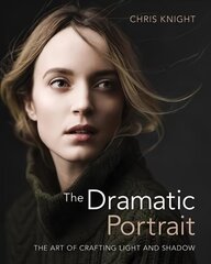 Dramatic Portrait: The Art of Crafting Light and Shadow hind ja info | Fotograafia raamatud | kaup24.ee