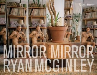 Ryan McGinley: Mirror Mirror цена и информация | Книги по фотографии | kaup24.ee