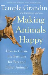 Making Animals Happy: How to Create the Best Life for Pets and Other Animals hind ja info | Entsüklopeediad, teatmeteosed | kaup24.ee