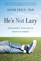 He's Not Lazy: Empowering Your Son to Believe in Himself цена и информация | Книги по социальным наукам | kaup24.ee