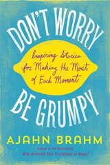 Don't Worry, be Grumpy: Inspiring Stories for Making the Most of Each Moment цена и информация | Духовная литература | kaup24.ee