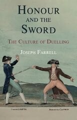 Honour and the Sword: The Culture of Duelling цена и информация | Исторические книги | kaup24.ee