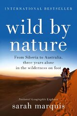 Wild by Nature: From Siberia to Australia, Three Years Alone in the Wilderness on Foot Main hind ja info | Reisiraamatud, reisijuhid | kaup24.ee