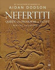 Nefertiti, Queen and Pharaoh of Egypt: Her Life and Afterlife hind ja info | Ajalooraamatud | kaup24.ee