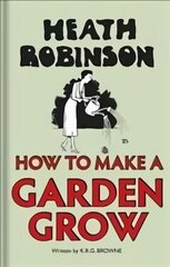 Heath Robinson: How to Make a Garden Grow hind ja info | Fantaasia, müstika | kaup24.ee