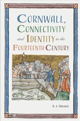 Cornwall, Connectivity and Identity in the Fourteenth Century цена и информация | Исторические книги | kaup24.ee