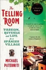 Telling Room: Passion, Revenge and Life in a Spanish Village Main цена и информация | Биографии, автобиогафии, мемуары | kaup24.ee