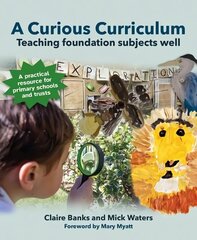 Curious Curriculum: Teaching foundation subjects well цена и информация | Книги по социальным наукам | kaup24.ee