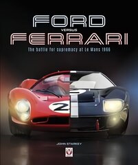 Ford versus Ferrari: The battle for supremacy at Le Mans 1966 цена и информация | Книги о питании и здоровом образе жизни | kaup24.ee