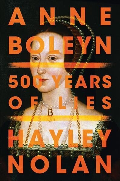 Anne Boleyn: 500 Years of Lies цена и информация | Ajalooraamatud | kaup24.ee