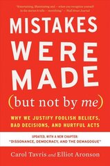 Mistakes Were Made (But Not by Me) Third Edition: Why We Justify Foolish Beliefs, Bad Decisions, and Hurtful Acts hind ja info | Ühiskonnateemalised raamatud | kaup24.ee