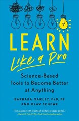 Learn Like a Pro: Science-Based Tools to Become Better at Anything цена и информация | Книги по социальным наукам | kaup24.ee