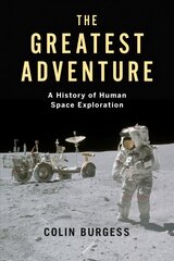 Greatest Adventure: A History of Human Space Exploration hind ja info | Majandusalased raamatud | kaup24.ee