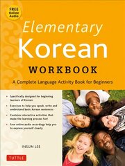Elementary Korean Workbook: A Complete Language Activity Book for Beginners (Online Audio Included) Second Edition, Paperback with disc цена и информация | Пособия по изучению иностранных языков | kaup24.ee