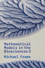 Mathematical Models in the Biosciences II hind ja info | Majandusalased raamatud | kaup24.ee
