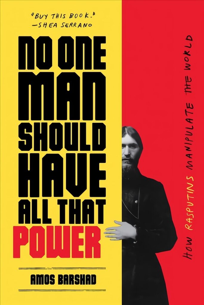 No One Man Should Have All That Power: How Rasputins Manipulate the World цена и информация | Ajalooraamatud | kaup24.ee