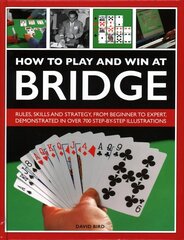 How to Play and Win at Bridge: Rules, skills and strategy, from beginner to expert, demonstrated in over 700 step-by-step illustrations hind ja info | Tervislik eluviis ja toitumine | kaup24.ee