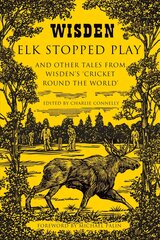 Elk Stopped Play: And Other Tales from Wisden's 'Cricket Round the World' цена и информация | Книги о питании и здоровом образе жизни | kaup24.ee