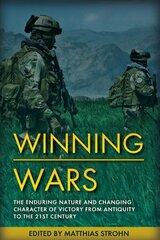 Winning Wars: The Enduring Nature and Changing Character of Victory from Antiquity to the 21st Century hind ja info | Entsüklopeediad, teatmeteosed | kaup24.ee