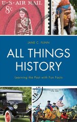 All Things History: Learning the Past with Fun Facts hind ja info | Ajalooraamatud | kaup24.ee