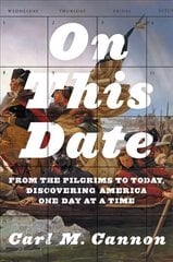 On This Date: From the Pilgrims to Today, Discovering America One Day at a Time hind ja info | Ajalooraamatud | kaup24.ee