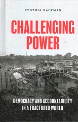Challenging Power: Democracy and Accountability in a Fractured World цена и информация | Исторические книги | kaup24.ee