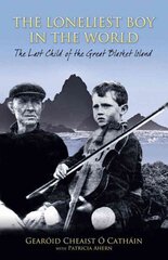 Loneliest Boy in the World: The Last Child of the Great Blasket hind ja info | Elulooraamatud, biograafiad, memuaarid | kaup24.ee