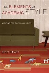 Elements of Academic Style: Writing for the Humanities hind ja info | Võõrkeele õppematerjalid | kaup24.ee